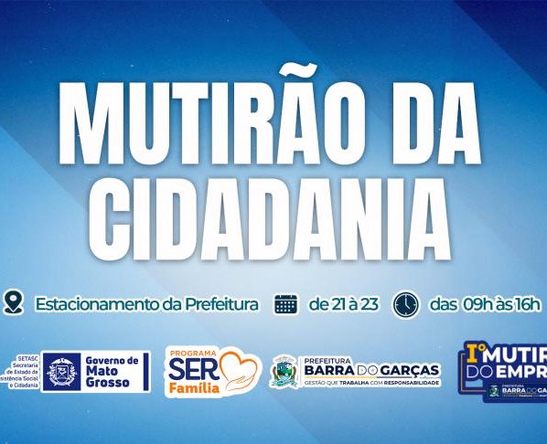 em Barra do Garcas Setasc trara servicos de cidadania gratuitos a populacao